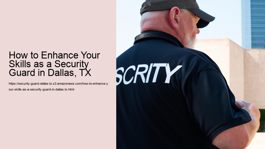 How to Enhance Your Skills as a Security Guard in Dallas, TX