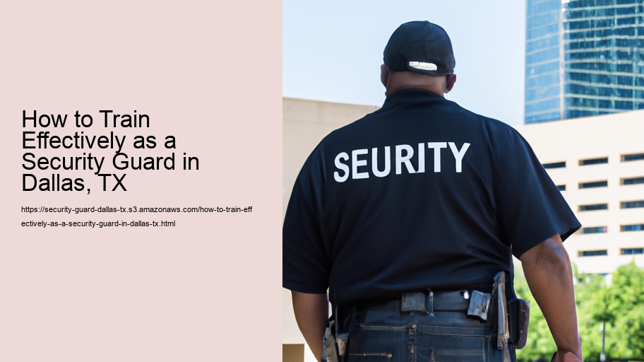 How to Train Effectively as a Security Guard in Dallas, TX