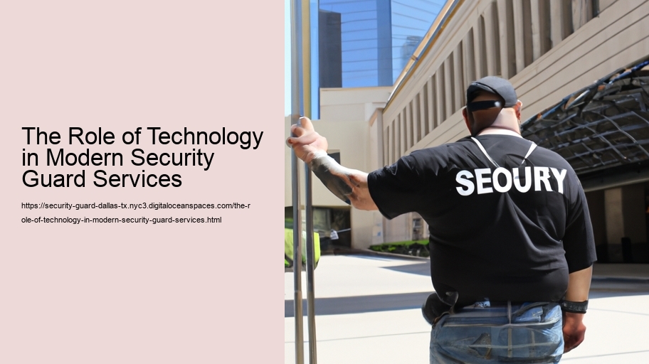 The Role of Technology in Modern Security Guard Services