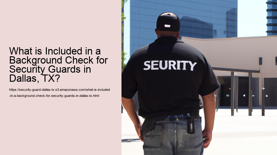 What is Included in a Background Check for Security Guards in Dallas, TX?