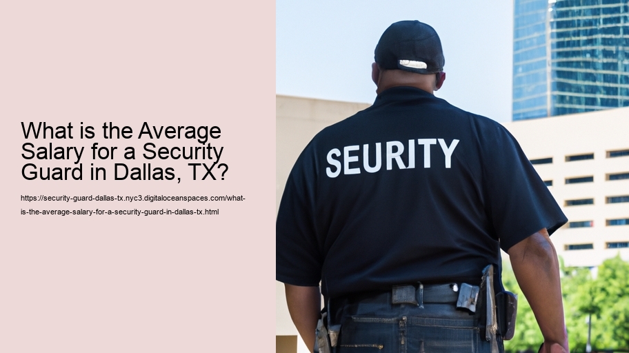 What is the Average Salary for a Security Guard in Dallas, TX?